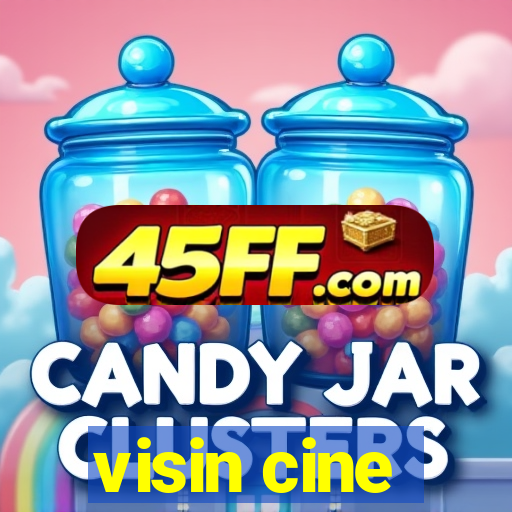 visin cine